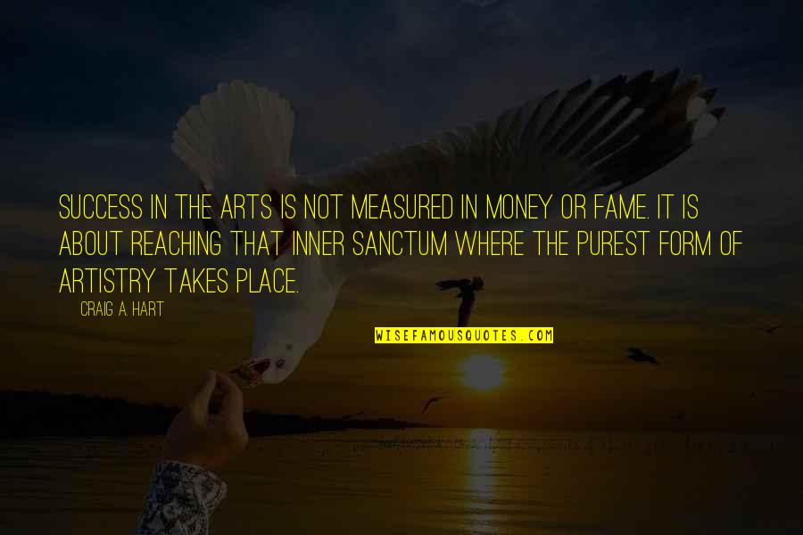 Success Is Measured Quotes By Craig A. Hart: Success in the arts is not measured in Success Is Measured Quotes By Craig A. Hart: Success in the arts is not measured in