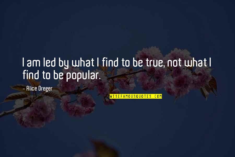 Success Is Never Owned Quote Quotes By Alice Dreger: I am led by what I find to