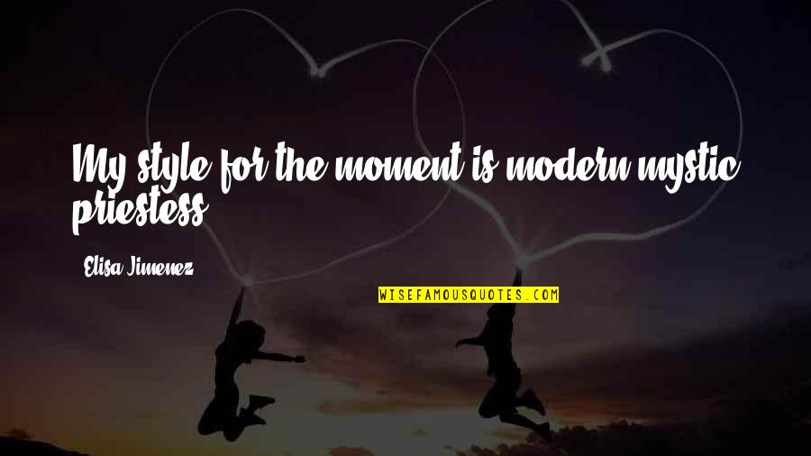 Success Is Never Owned Quote Quotes By Elisa Jimenez: My style for the moment is modern mystic Success Is Never Owned Quote Quotes By Elisa Jimenez: My style for the moment is modern mystic