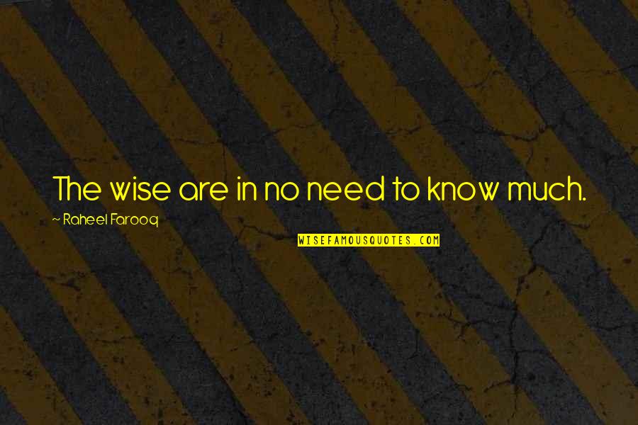 Success Is Not Given It Is Earned Quote Quotes By Raheel Farooq: The wise are in no need to know Success Is Not Given It Is Earned Quote Quotes By Raheel Farooq: The wise are in no need to know
