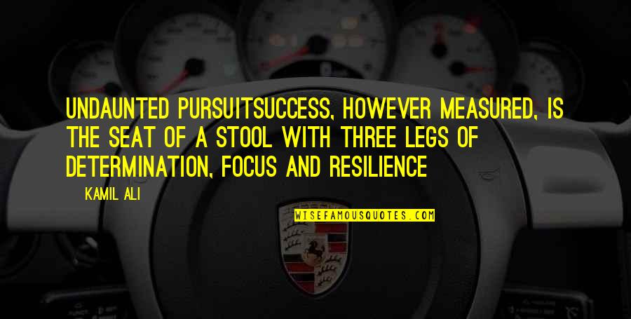 Success Is Not Measured By Quotes By Kamil Ali: UNDAUNTED PURSUITSuccess, however measured, is the seat of