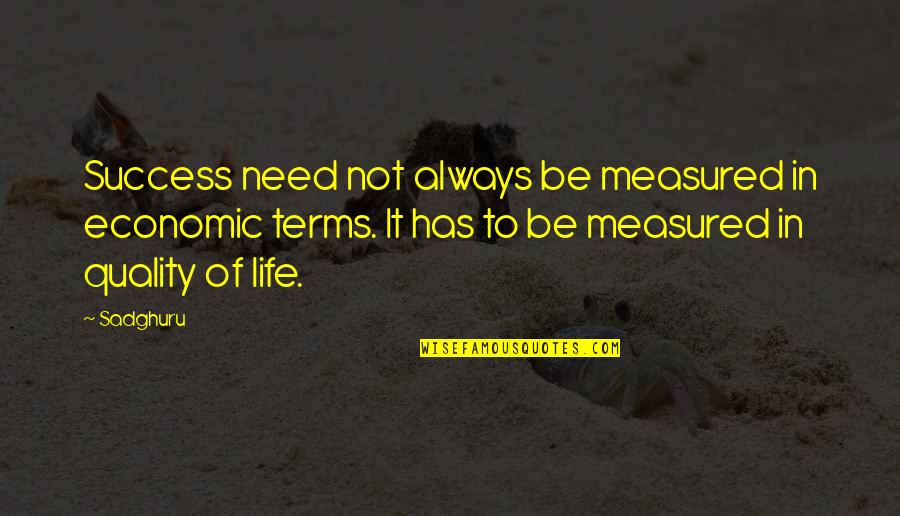 Success Is Not Measured By Quotes By Sadghuru: Success need not always be measured in economic