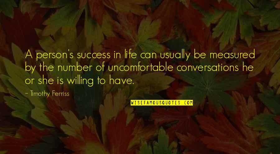 Success Is Not Measured By Quotes By Timothy Ferriss: A person's success in life can usually be