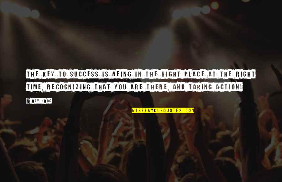 Success Is Quotes By Ray Kroc: The key to success is being in the Success Is Quotes By Ray Kroc: The key to success is being in the