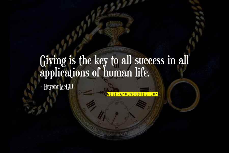 Success Is The Key Quotes By Bryant McGill: Giving is the key to all success in