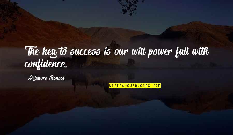 Success Is The Key Quotes By Kishore Bansal: The key to success is our will power