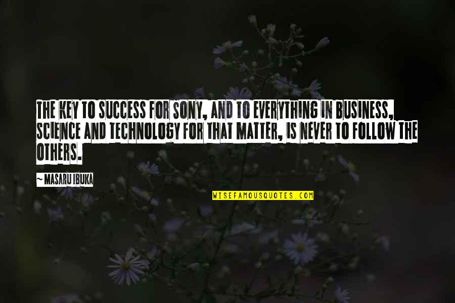 Success Is The Key Quotes By Masaru Ibuka: The key to success for Sony, and to