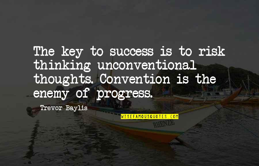 Success Is The Key Quotes By Trevor Baylis: The key to success is to risk thinking