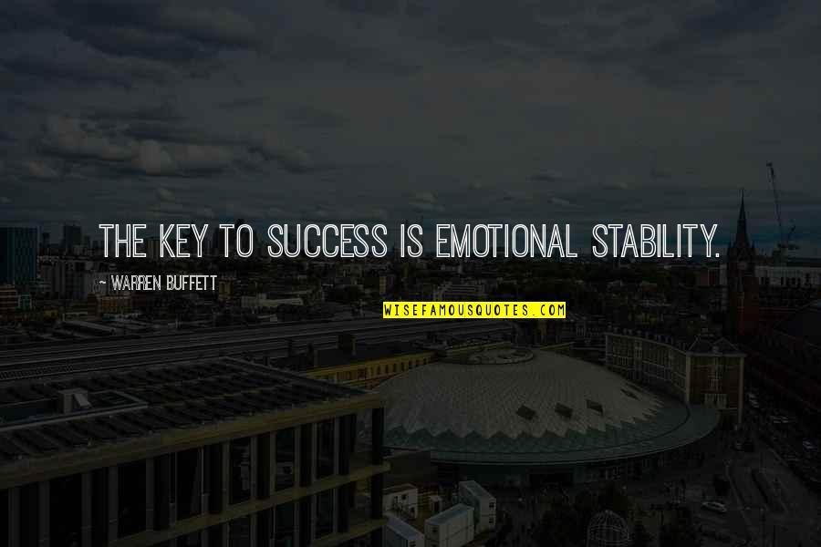 Success Is The Key Quotes By Warren Buffett: The key to success is emotional stability.