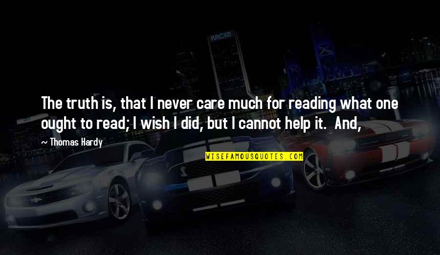 Success Isn't Measured By Money Quotes By Thomas Hardy: The truth is, that I never care much