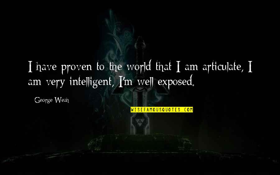 Success Kalpana Chawla Quotes By George Weah: I have proven to the world that I