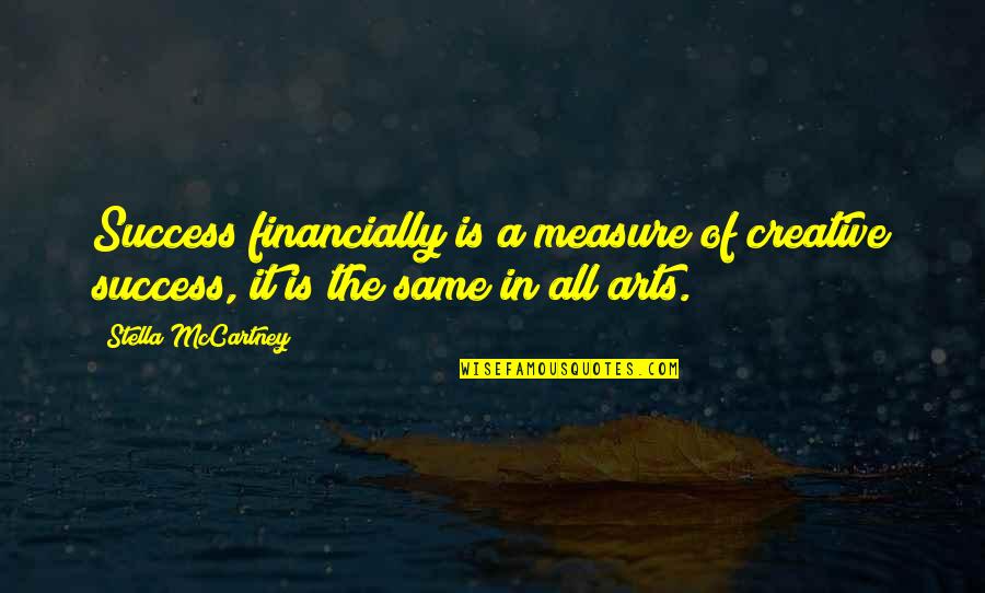 Success Luxury Quotes By Stella McCartney: Success financially is a measure of creative success,