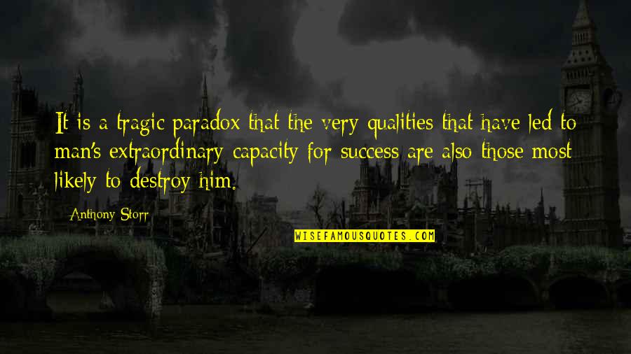 Success Man Quotes By Anthony Storr: It is a tragic paradox that the very