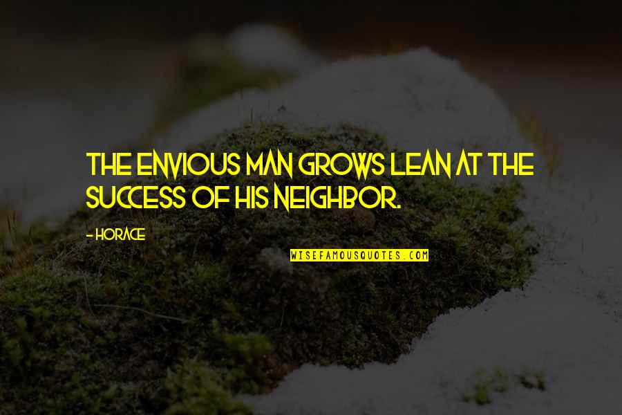 Success Man Quotes By Horace: The envious man grows lean at the success