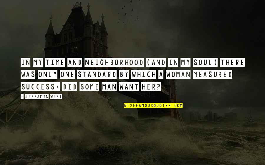 Success Man Quotes By Jessamyn West: In my time and neighborhood (and in my