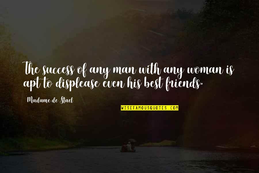 Success Man Quotes By Madame De Stael: The success of any man with any woman