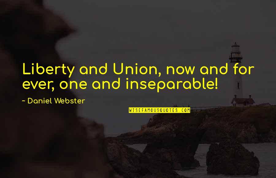 Success Mantra Quotes By Daniel Webster: Liberty and Union, now and for ever, one