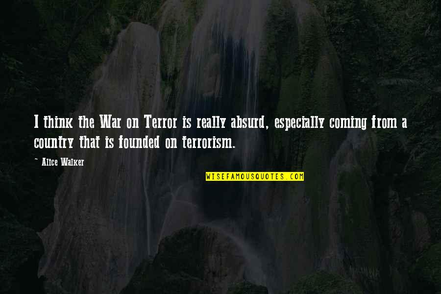 Success Meaning Quotes By Alice Walker: I think the War on Terror is really Success Meaning Quotes By Alice Walker: I think the War on Terror is really