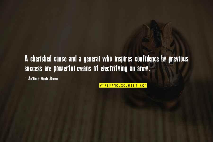 Success Means Quotes By Antoine-Henri Jomini: A cherished cause and a general who inspires Success Means Quotes By Antoine-Henri Jomini: A cherished cause and a general who inspires