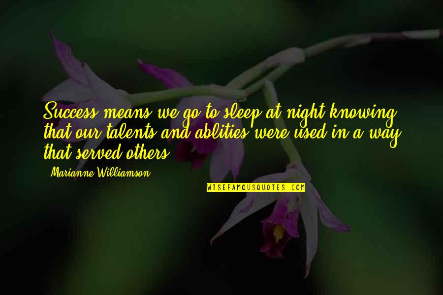 Success Means Quotes By Marianne Williamson: Success means we go to sleep at night Success Means Quotes By Marianne Williamson: Success means we go to sleep at night