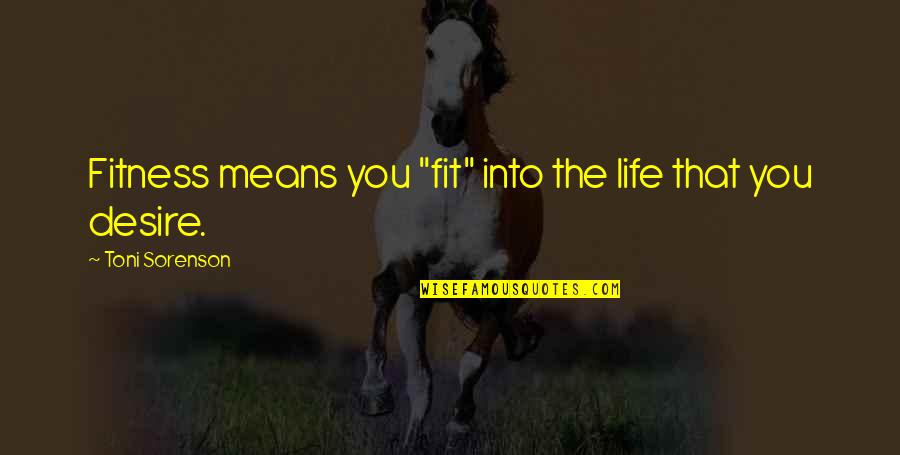 Success Means Quotes By Toni Sorenson: Fitness means you "fit" into the life that Success Means Quotes By Toni Sorenson: Fitness means you "fit" into the life that
