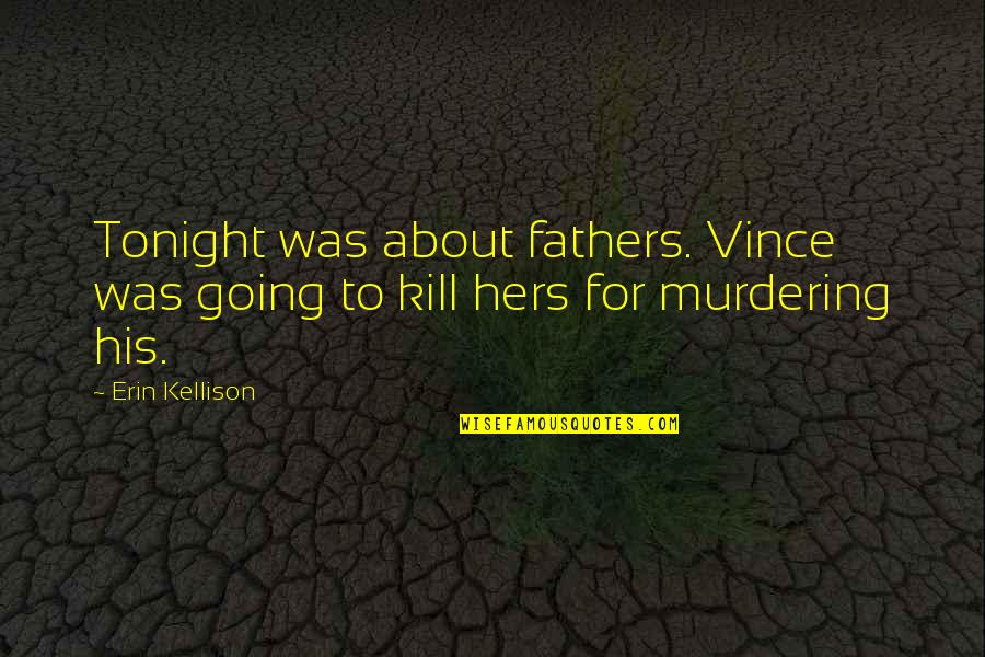 Success Measurement Quotes By Erin Kellison: Tonight was about fathers. Vince was going to