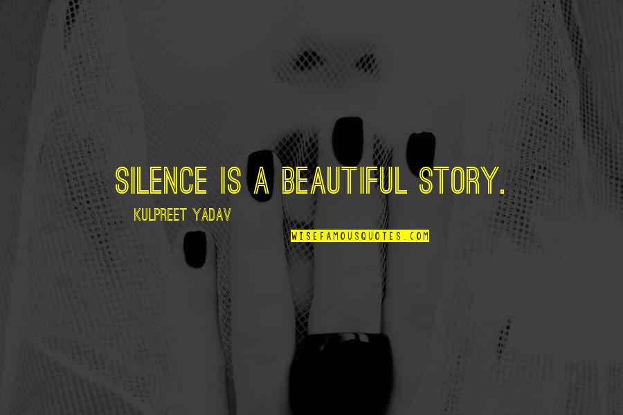 Success Motivation Inspirational Quotes By Kulpreet Yadav: Silence is a beautiful story. Success Motivation Inspirational Quotes By Kulpreet Yadav: Silence is a beautiful story.