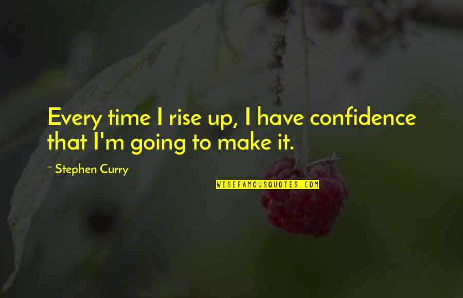 Success Motivation Inspirational Quotes By Stephen Curry: Every time I rise up, I have confidence