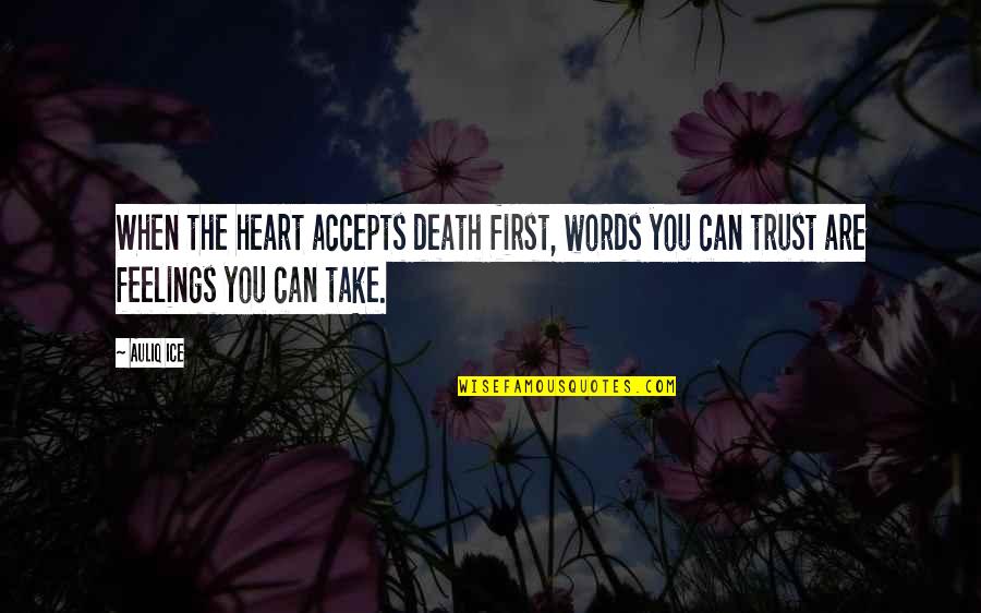 Success Motivational Quotes By Auliq Ice: When the heart accepts death first, words you
