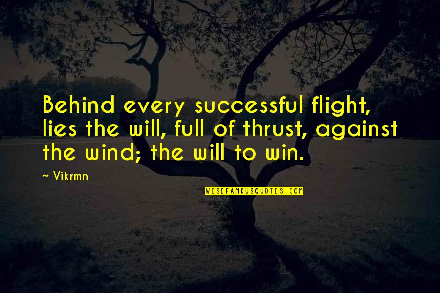 Success Motivational Quotes By Vikrmn: Behind every successful flight, lies the will, full