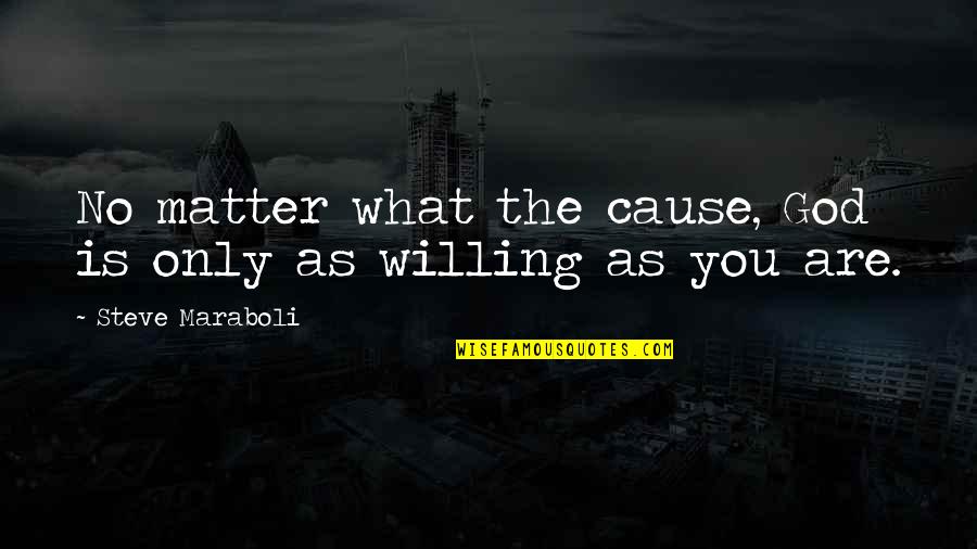 Success No Matter What Quotes By Steve Maraboli: No matter what the cause, God is only