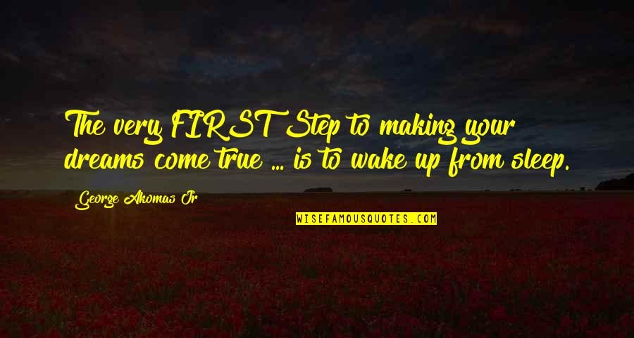 Success No Sleep Quotes By George Akomas Jr: The very FIRST Step to making your dreams