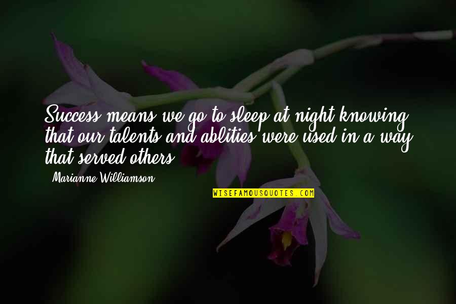 Success No Sleep Quotes By Marianne Williamson: Success means we go to sleep at night