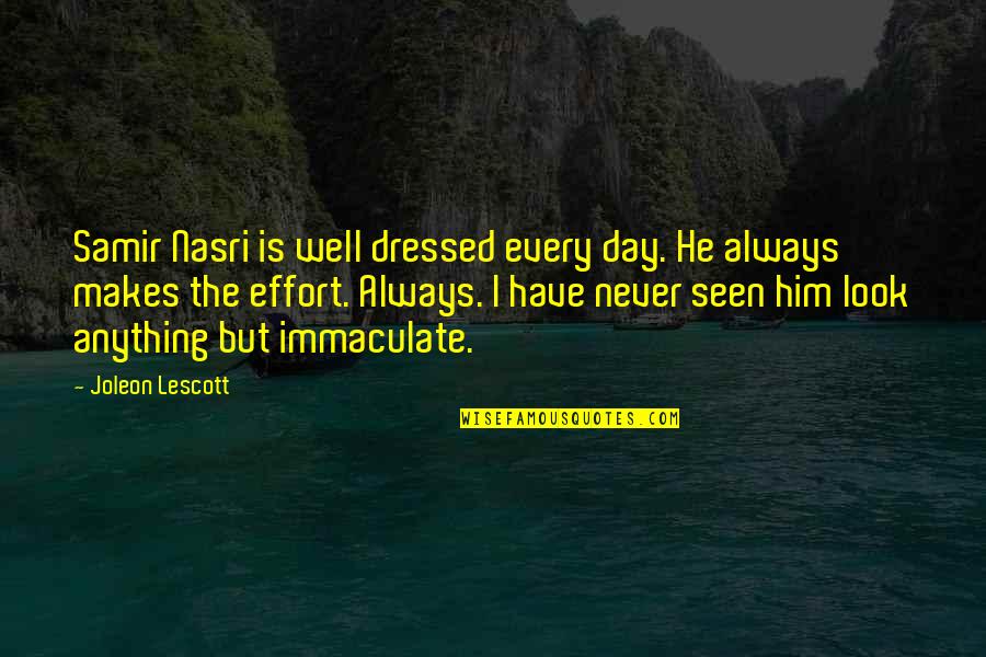 Success Not Coming Easy Quotes By Joleon Lescott: Samir Nasri is well dressed every day. He