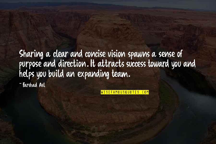 Success Of A Team Quotes By Farshad Asl: Sharing a clear and concise vision spawns a