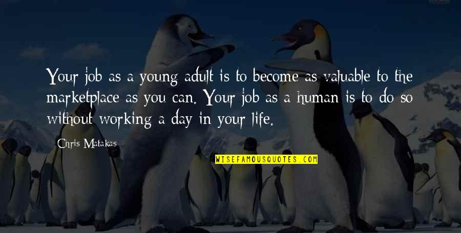 Success On The Job Quotes By Chris Matakas: Your job as a young adult is to