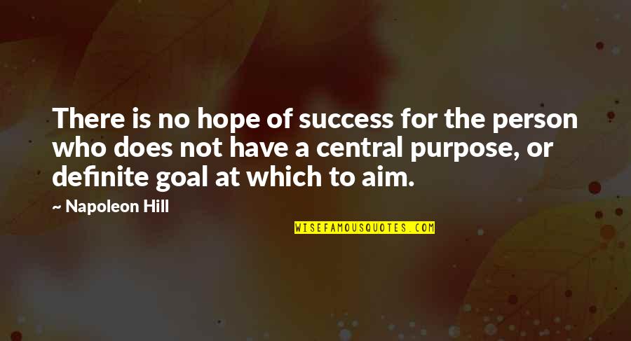 Success Purpose Quotes By Napoleon Hill: There is no hope of success for the