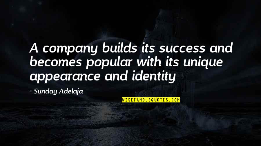 Success Purpose Quotes By Sunday Adelaja: A company builds its success and becomes popular