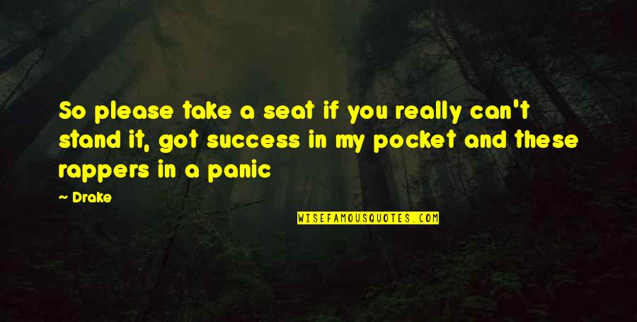 Success Rapper Quotes By Drake: So please take a seat if you really