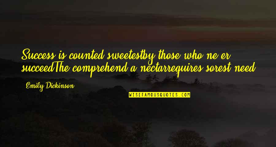 Success Requires Quotes By Emily Dickinson: Success is counted sweetestby those who ne'er succeedThe