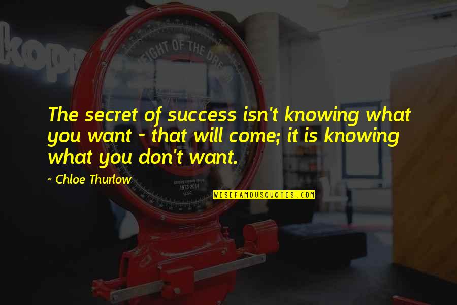 Success Secrets Quotes By Chloe Thurlow: The secret of success isn't knowing what you Success Secrets Quotes By Chloe Thurlow: The secret of success isn't knowing what you