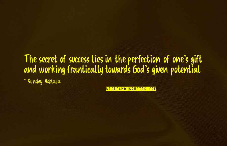 Success Secrets Quotes By Sunday Adelaja: The secret of success lies in the perfection Success Secrets Quotes By Sunday Adelaja: The secret of success lies in the perfection