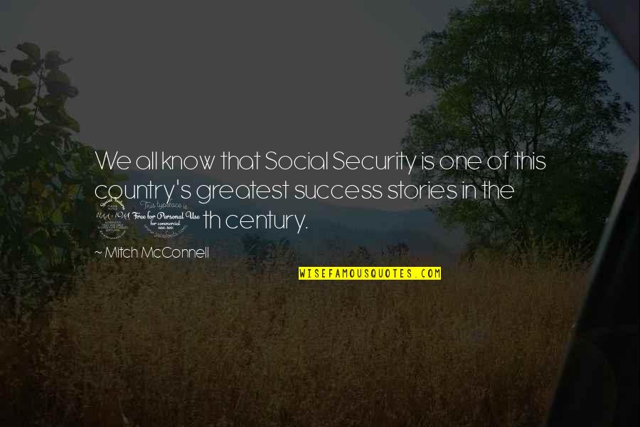 Success Stories Quotes By Mitch McConnell: We all know that Social Security is one