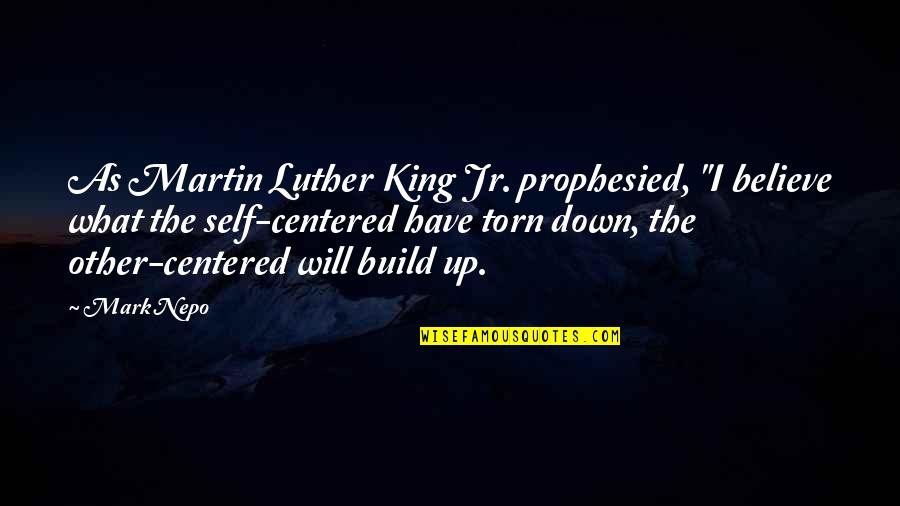 Success Takes A Team Quotes By Mark Nepo: As Martin Luther King Jr. prophesied, "I believe Success Takes A Team Quotes By Mark Nepo: As Martin Luther King Jr. prophesied, "I believe