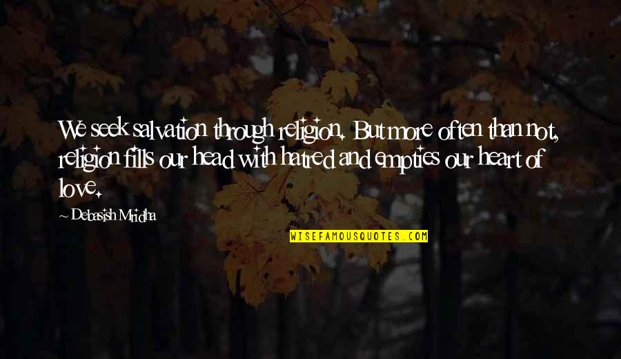 Success The Glenn Quotes By Debasish Mridha: We seek salvation through religion. But more often Success The Glenn Quotes By Debasish Mridha: We seek salvation through religion. But more often