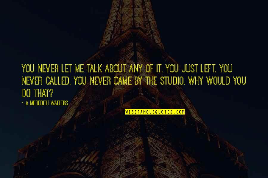 Success Thinkexist Quotes By A Meredith Walters: You never let me talk about any of Success Thinkexist Quotes By A Meredith Walters: You never let me talk about any of