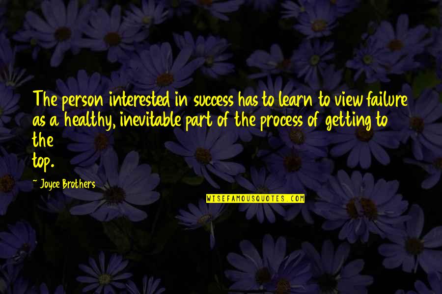 Success To Failure Quotes By Joyce Brothers: The person interested in success has to learn