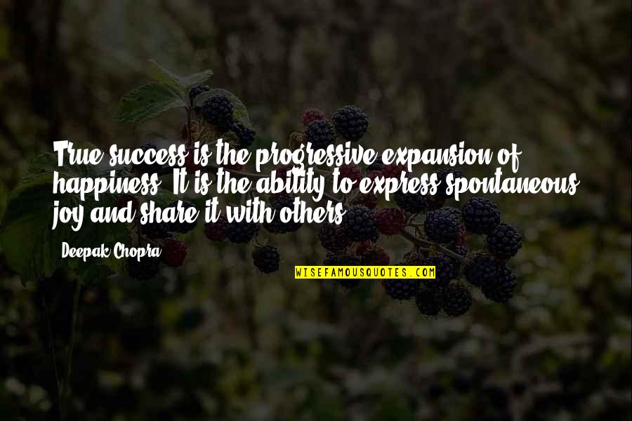 Success To Others Quotes By Deepak Chopra: True success is the progressive expansion of happiness. Success To Others Quotes By Deepak Chopra: True success is the progressive expansion of happiness.