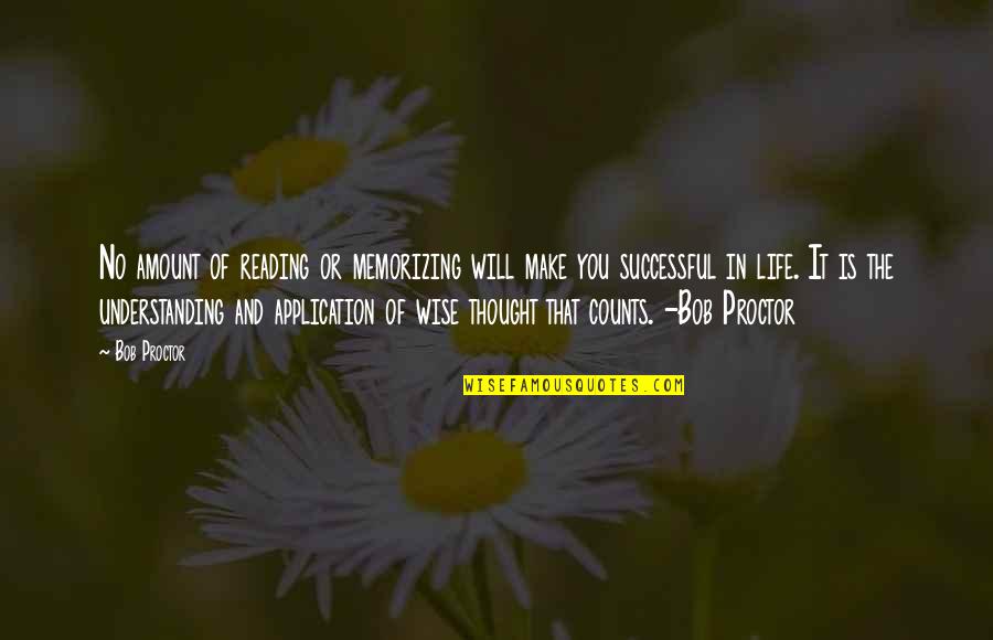 Success Wise Quotes By Bob Proctor: No amount of reading or memorizing will make