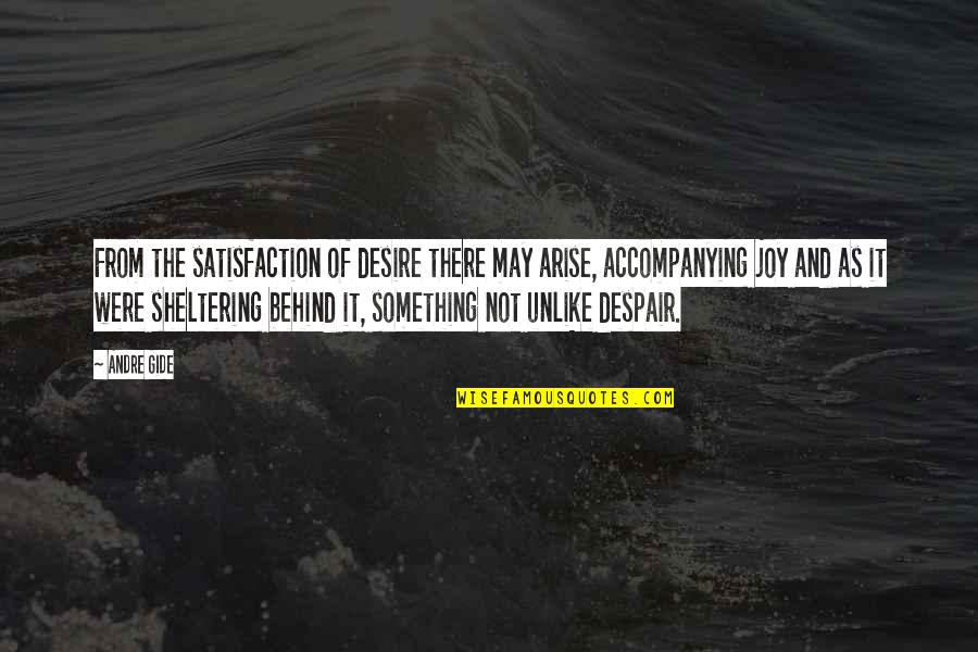Successeventfl Quotes By Andre Gide: From the satisfaction of desire there may arise,